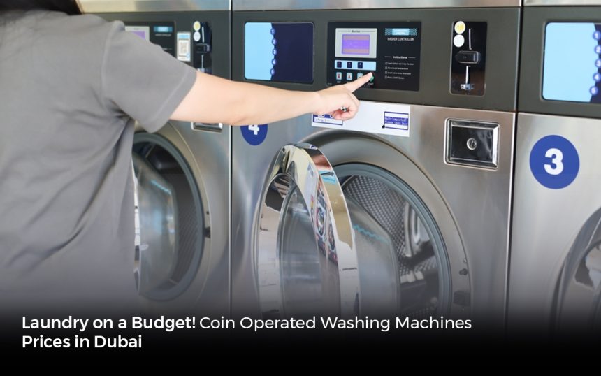 Laundry on a Budget! Coin Operated Washing Machines Prices in Dubai