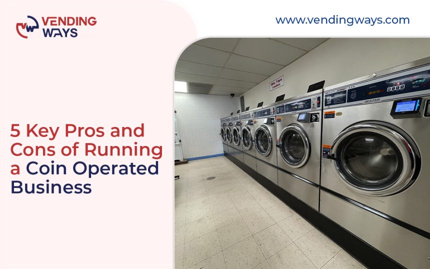 5 Key Pros and Cons of Running a Coin Operated Business - Vending Ways