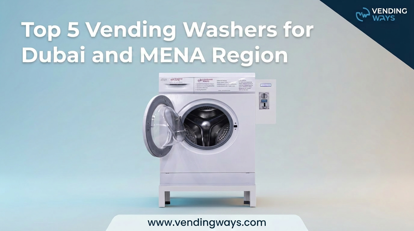 Top 5 Vending Washers for Dubai and MENA Region